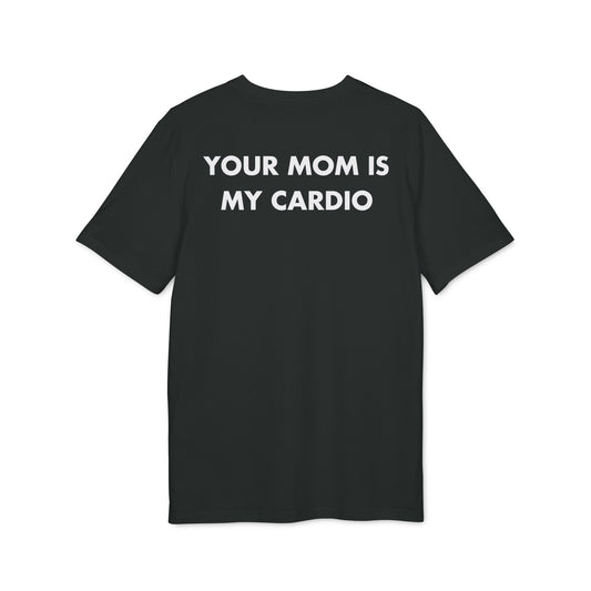 Your Mom is my Cardio - Everything I Love - Premium Bio Unisex T-Shirt - Back Print-0