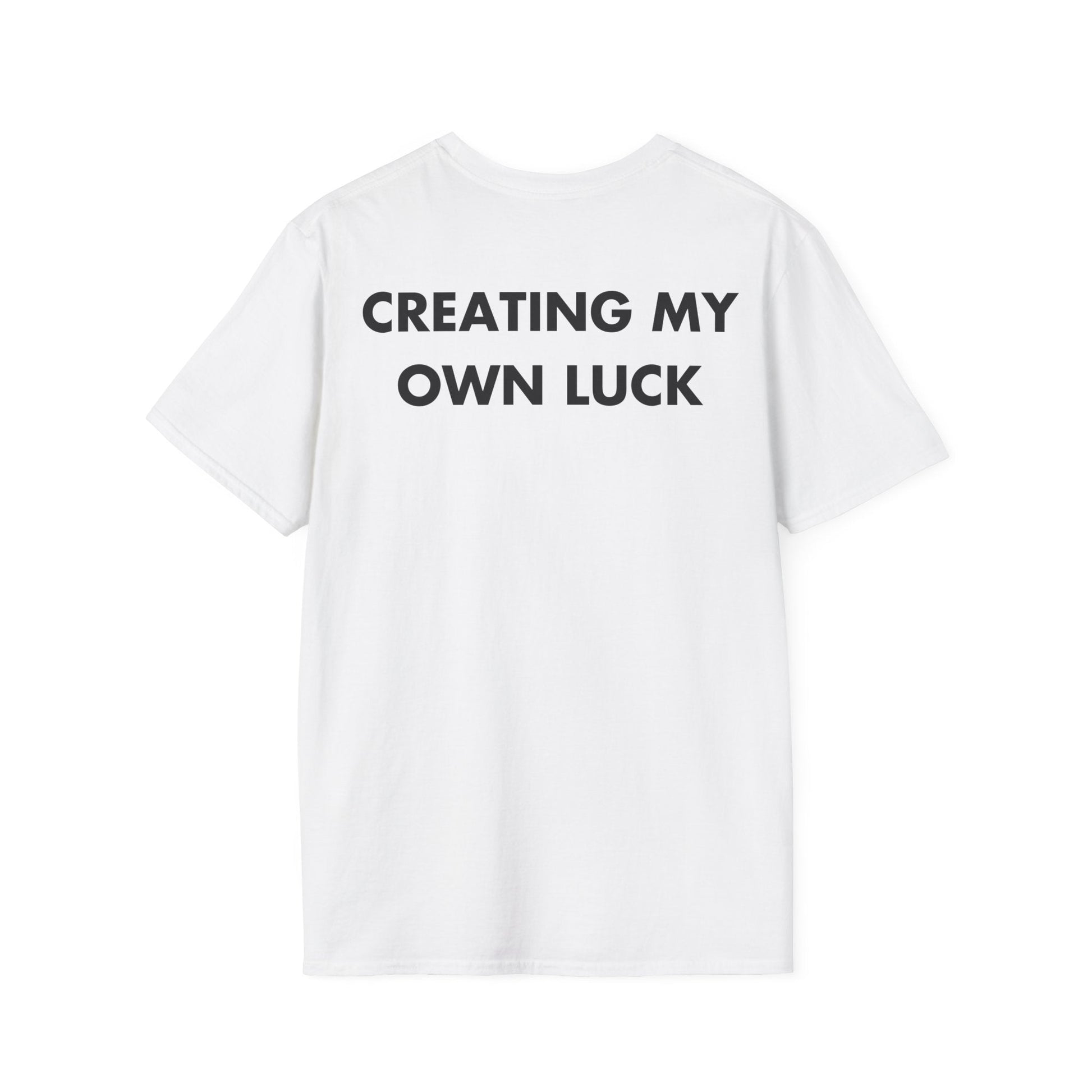 CREATING MY OWN LUCK - Everything I Love - Unisex T-Shirt - Back Print-3