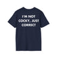 I’M NOT COCKY, JUST CORRECT - Everything I Love - Unisex T-Shirt - Back Print-2