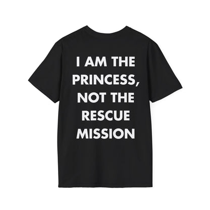 I AM THE PRINCESS, NOT THE RESCUE MISSION - Everything I Love - Unisex T-Shirt - Back Print-0