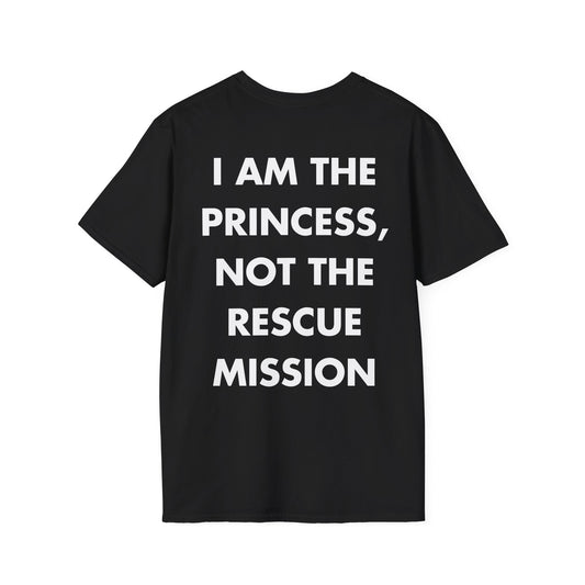 I AM THE PRINCESS, NOT THE RESCUE MISSION - Everything I Love - Unisex T-Shirt - Back Print-0