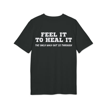 Feel it to Heal it the only way out is through - See the Way - Premium Bio Unisex T-Shirt - Back Print-0