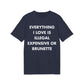 Everything I Love is illegal expensive or Brunette - Everything I Love - Premium Bio Unisex T-Shirt - Front Print-5