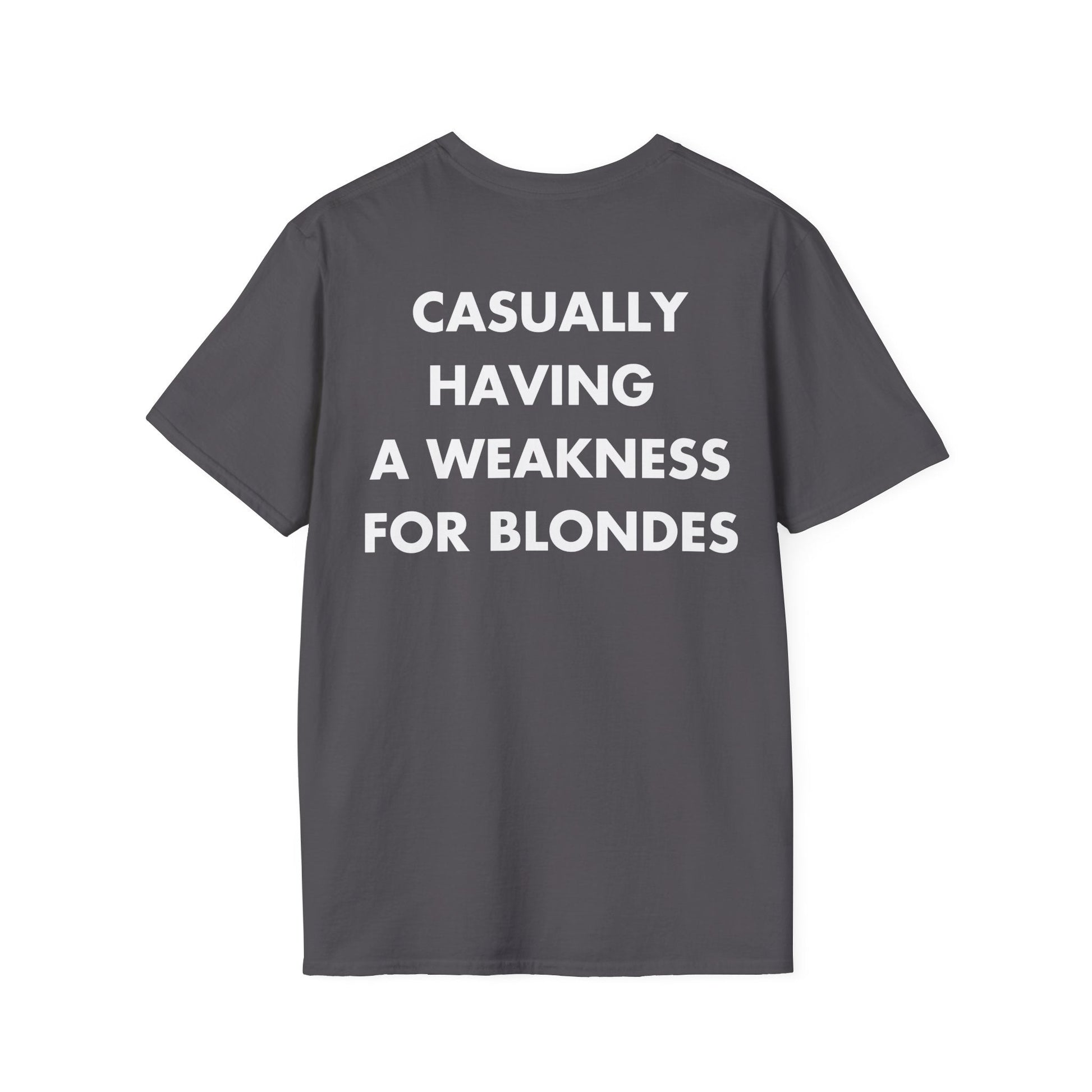 CASUALLY HAVING  A WEAKNESS FOR BLONDES - Everything I Love - Unisex T-Shirt - Back Print-1