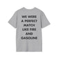 WE WERE A PERFECT MATCH LIKE FIRE AND GASOLINE - Everything I Love - Unisex T-Shirt - Back Print-4