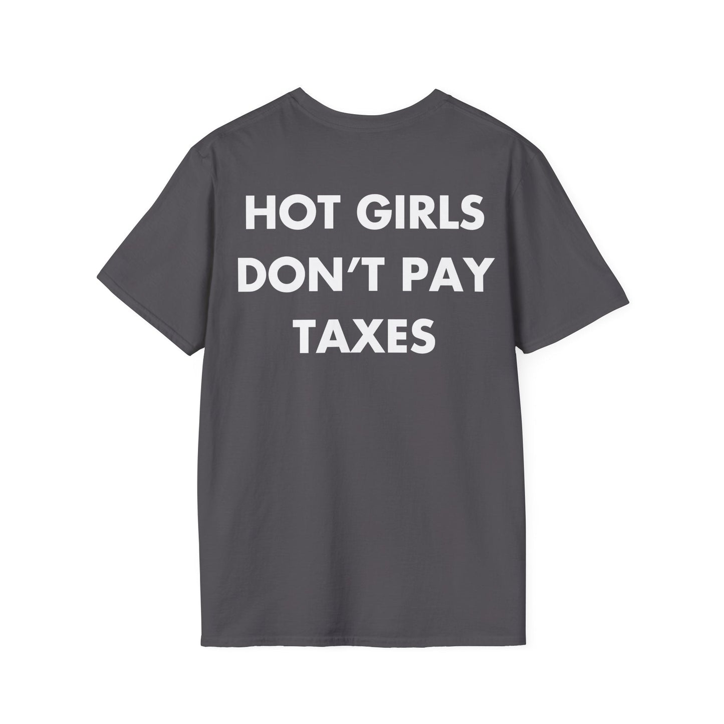 HOT GIRLS DON’T PAY TAXES - Everything I Love - Unisex T-Shirt - Back Print-1