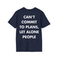 CAN’T COMMIT TO PLANS, LET ALONE PEOPLE - Everything I Love - Unisex T-Shirt - Back Print-2