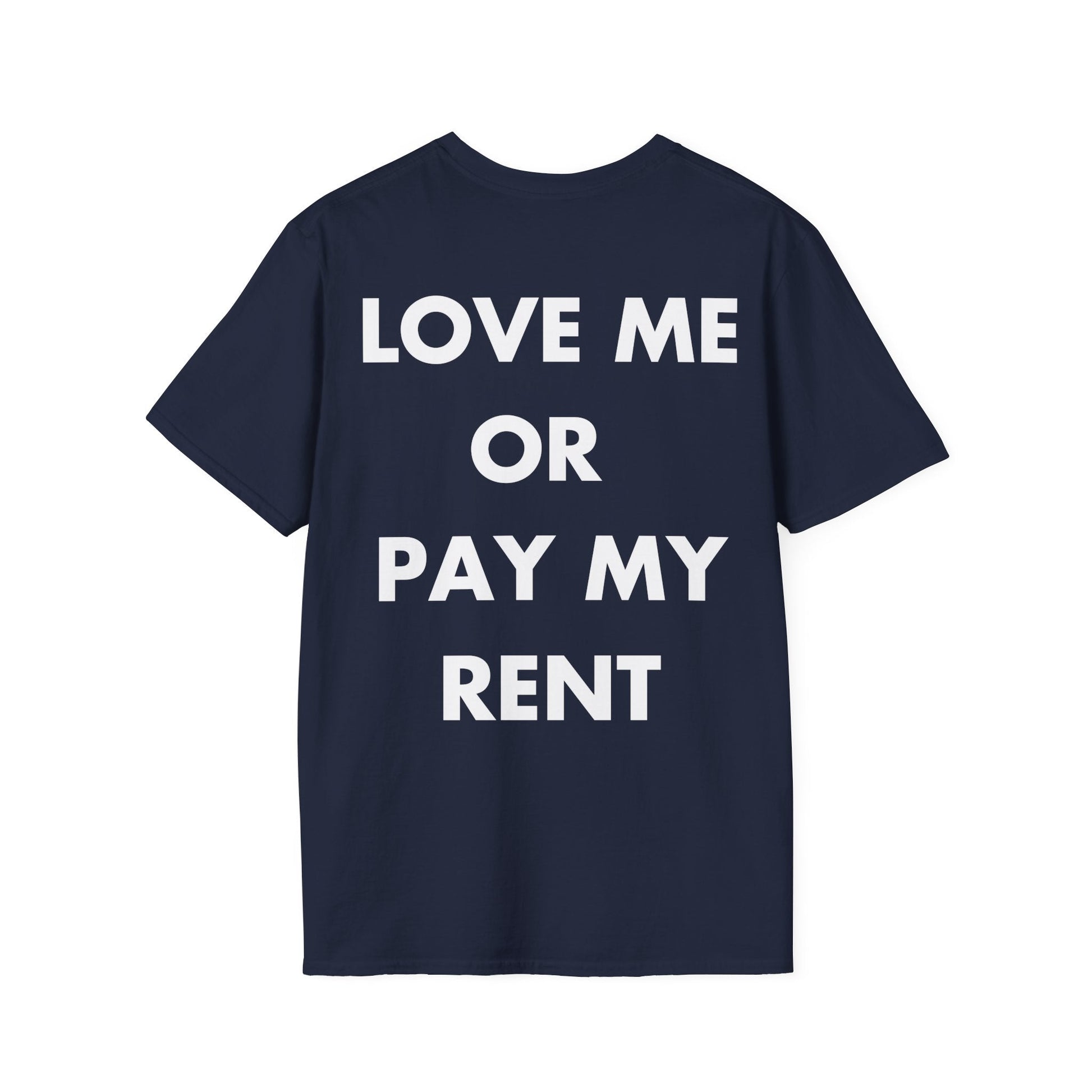 LOVE ME OR  PAY MY RENT - Everything I Love - Unisex T-Shirt - Back Print-2