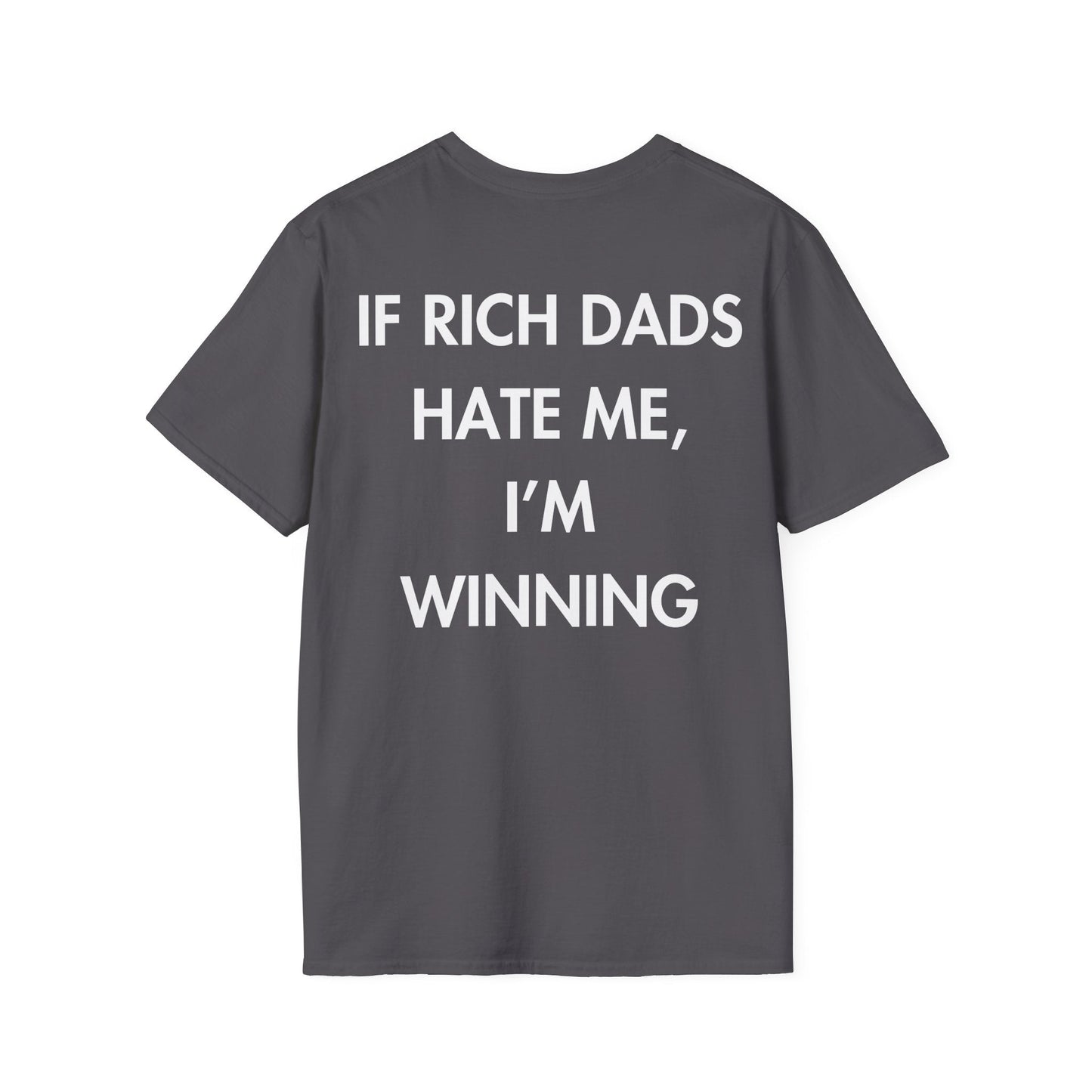 IF RICH DADS HATE ME, I’M WINNING - Everything I Love - Unisex T-Shirt - Back Print-1