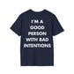 I’M A GOOD PERSON WITH BAD INTENTIONS - Everything I Love - Unisex T-Shirt - Back Print-2