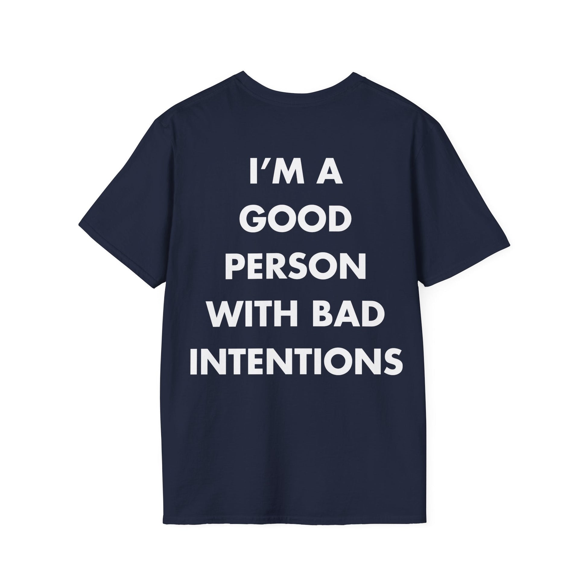 I’M A GOOD PERSON WITH BAD INTENTIONS - Everything I Love - Unisex T-Shirt - Back Print-2