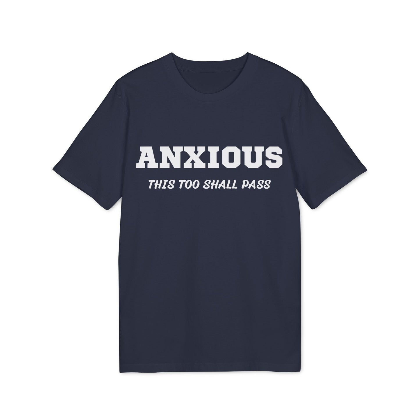 Anxious this too shall pass - See the Way - Premium Bio Unisex T-Shirt - Front Print-5