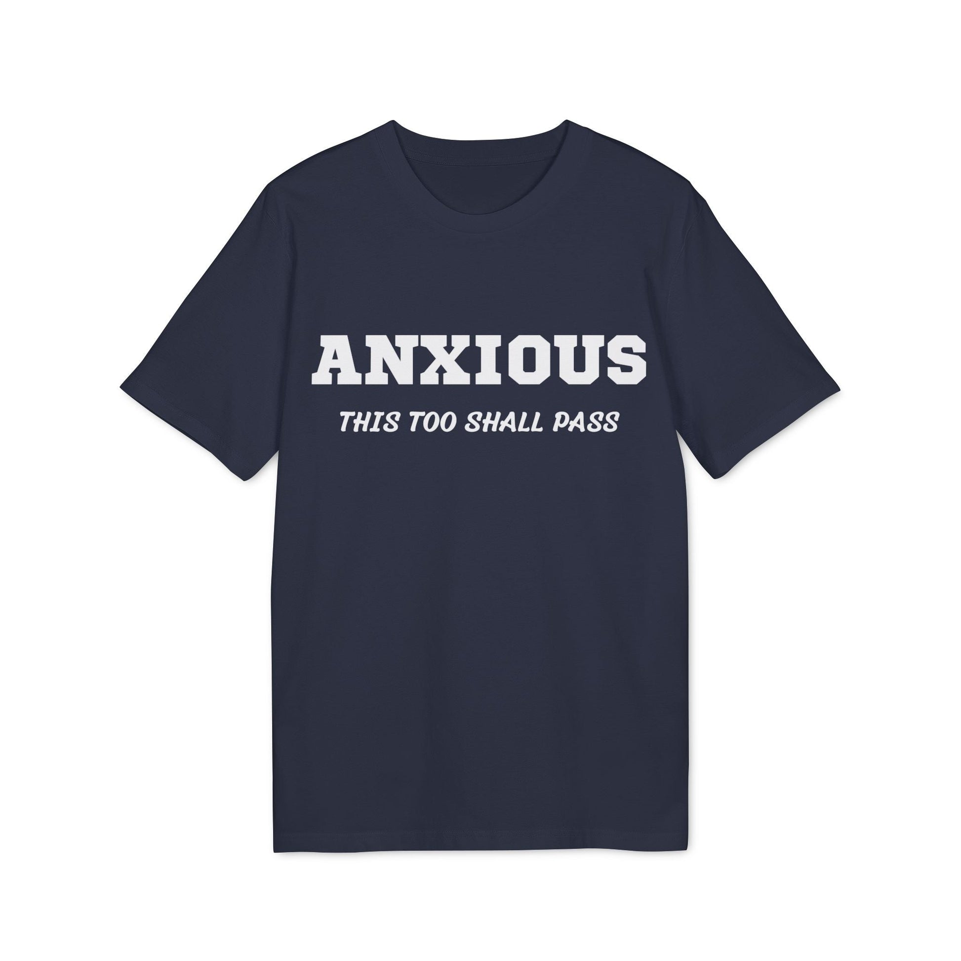 Anxious this too shall pass - See the Way - Premium Bio Unisex T-Shirt - Front Print-5