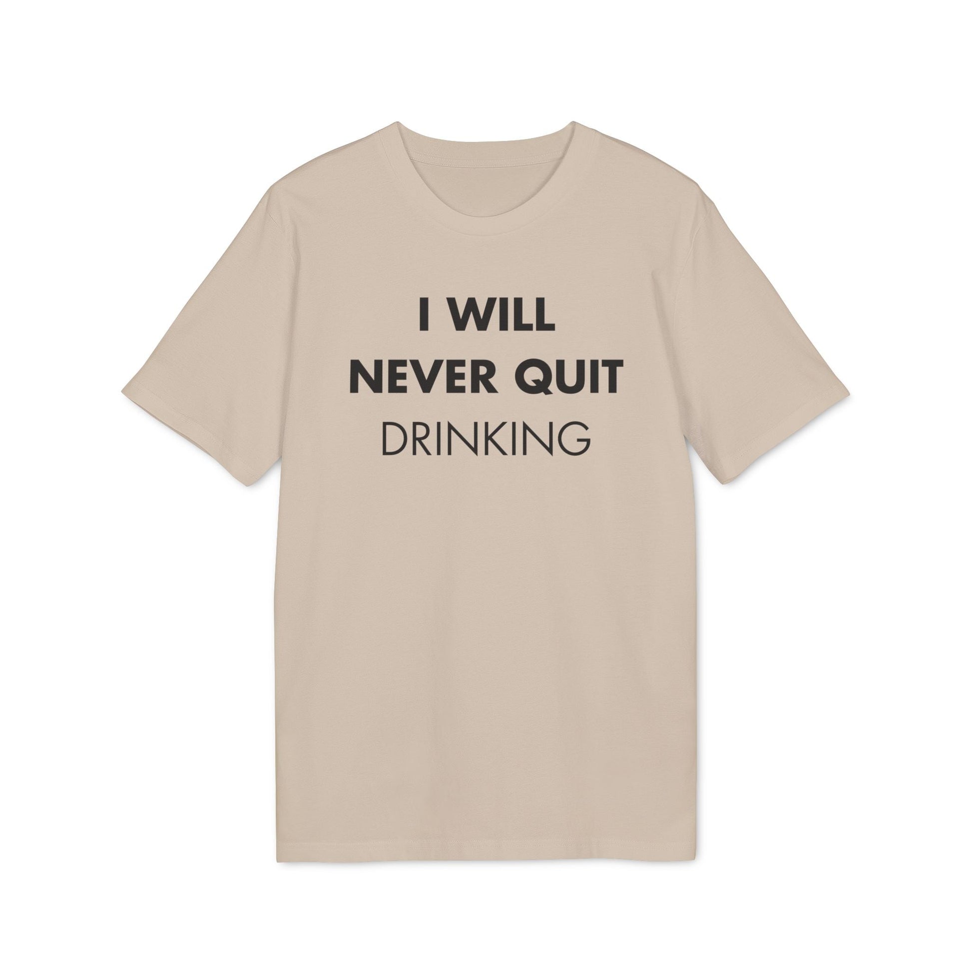 I will never quite drinking - Everything I Love - Premium Bio Unisex T-Shirt - Front Print-7