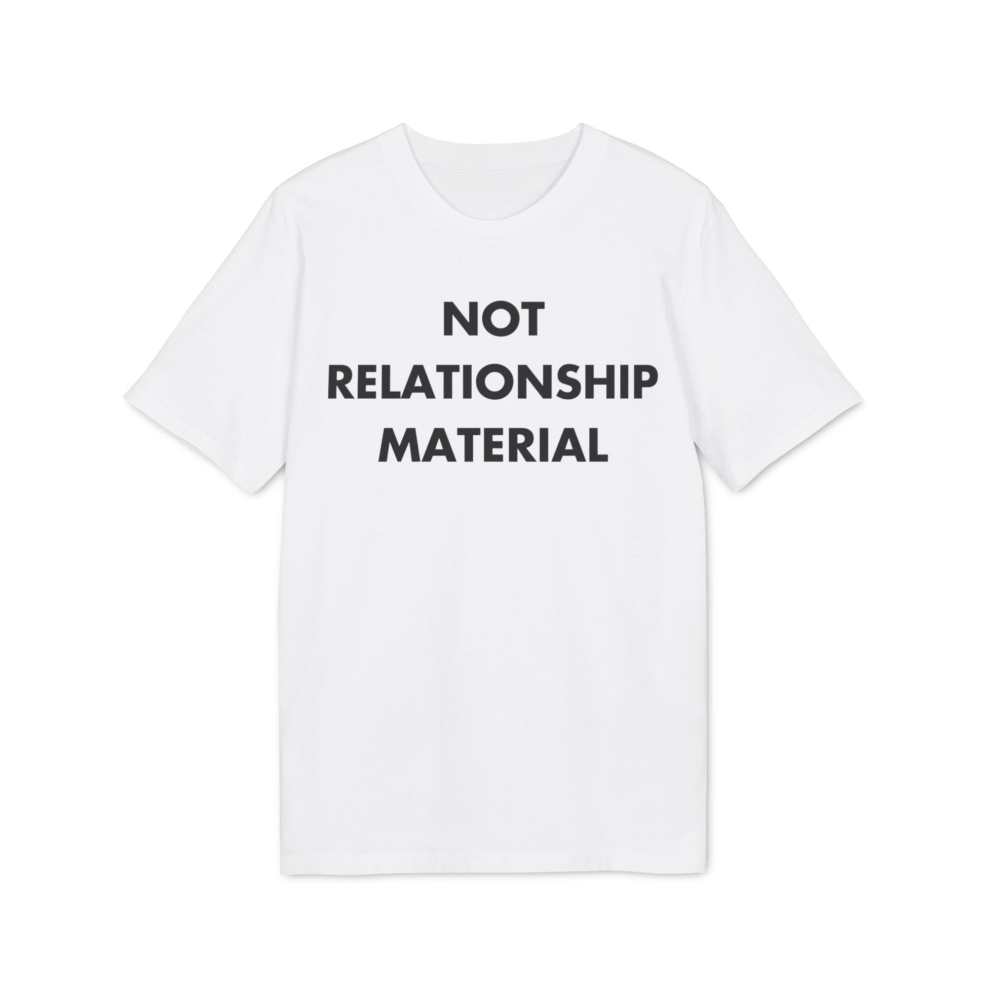 Not Relationship Material - Everything I Love - Premium Bio Unisex T-Shirt - Front Print-6