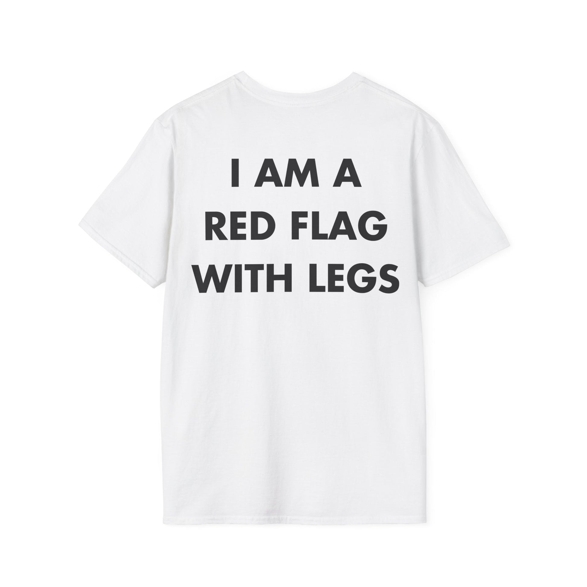 I AM A RED FLAG WITH LEGS - Everything I Love - Unisex T-Shirt - Back Print-3
