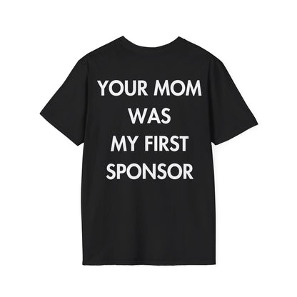 YOUR MOM WAS MY FIRST SPONSOR - Everything I Love - Unisex T-Shirt - Back Print-0