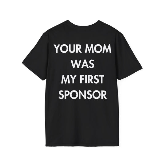 YOUR MOM WAS MY FIRST SPONSOR - Everything I Love - Unisex T-Shirt - Back Print-0