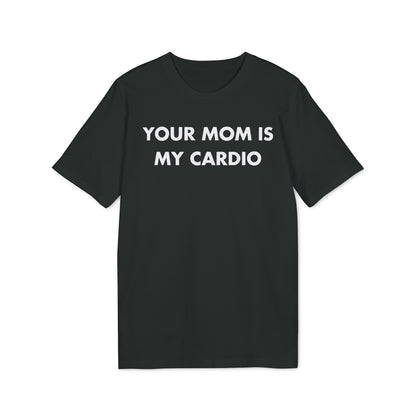 Your Mom is my Cardio - Everything I Love - Premium Bio Unisex T-Shirt - Front Print-0