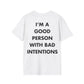 I’M A GOOD PERSON WITH BAD INTENTIONS - Everything I Love - Unisex T-Shirt - Back Print-3