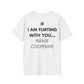 IF I AM FLIRTING WITH YOU... PLEASE COOPERATE - Everything I Love - Unisex T-Shirt - Back Print-3
