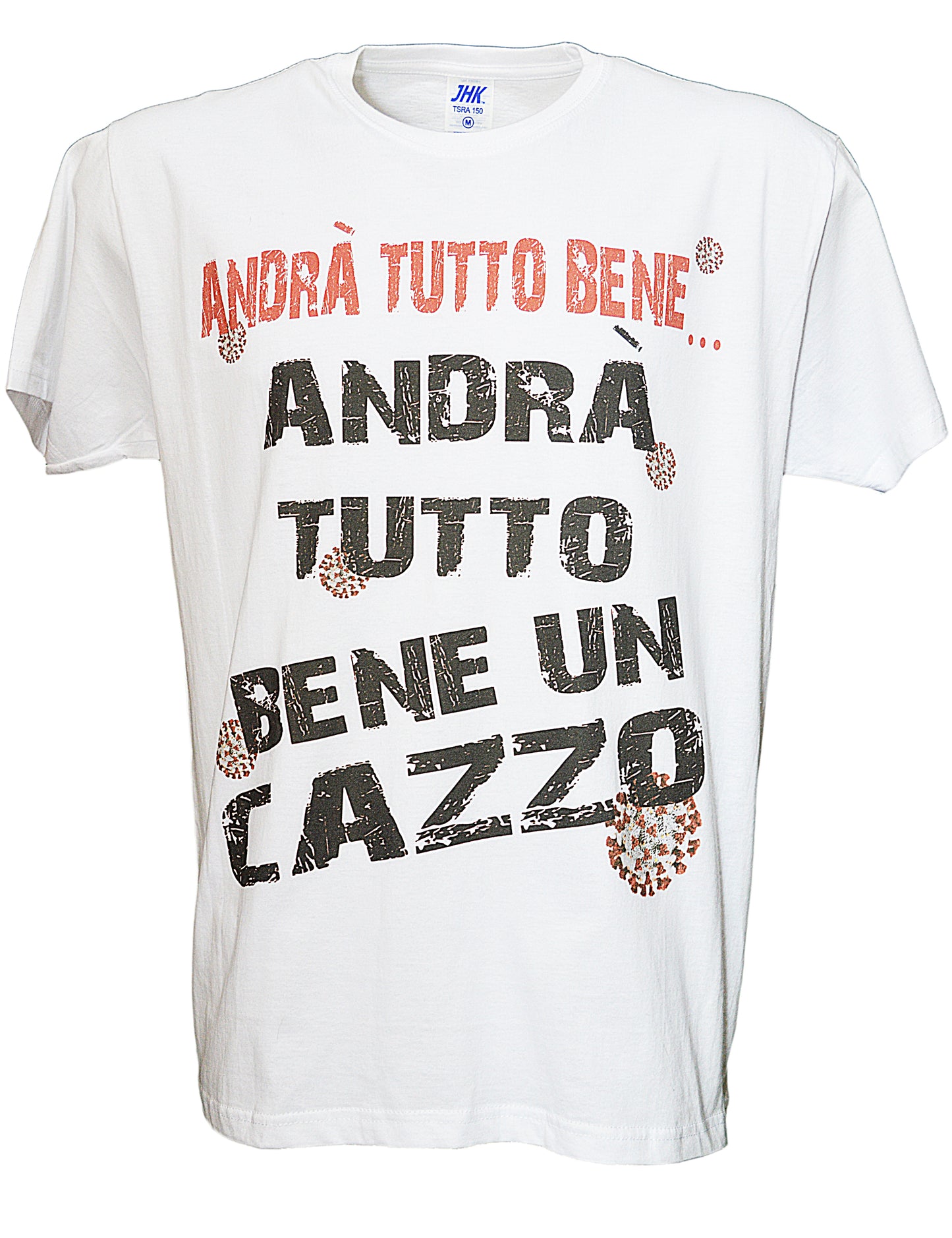 Andrà Tutto Bene un Cazzo 3316 Solo Parole T-shirt Urban Men Uomo 100% Cotone Pettinato JK