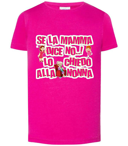 Se la Mamma dice No lo Chiedo alla Nonna T-shirt solo da femmina Mod. Slim STREET STYLE