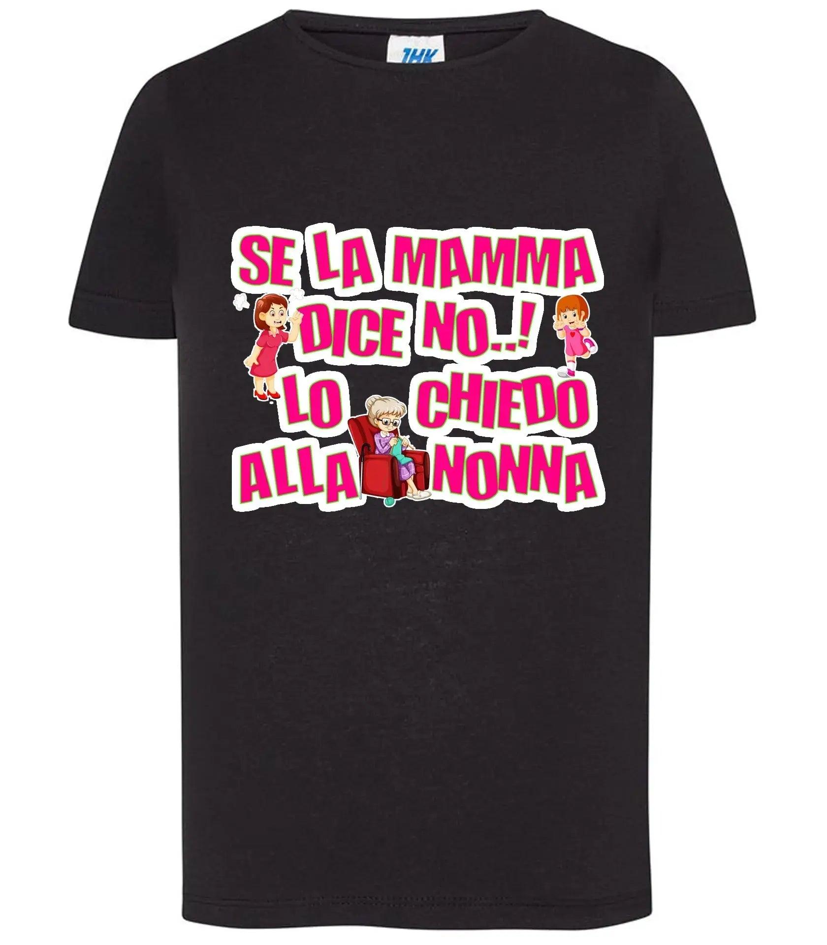 Se la Mamma dice No lo Chiedo alla Nonna T-shirt solo da femmina Mod. Slim - STREET STYLE