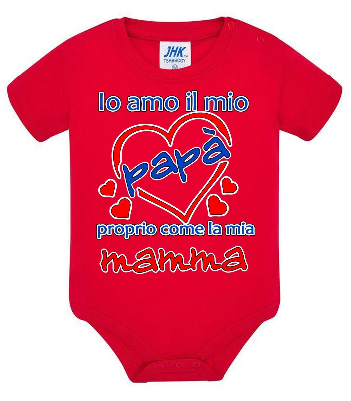 Io Amo il mio Papà proprio come la mia Mamma Body da bambino/a a maniche corte 100% cotone JHK STREET STYLE PRINT