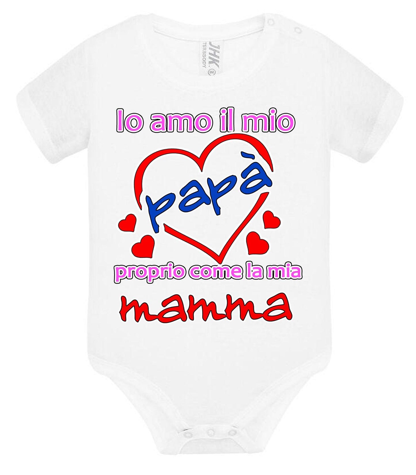 Io Amo il mio Papà proprio come la mia Mamma Body da bambino/a a maniche corte 100% cotone JHK STREET STYLE PRINT