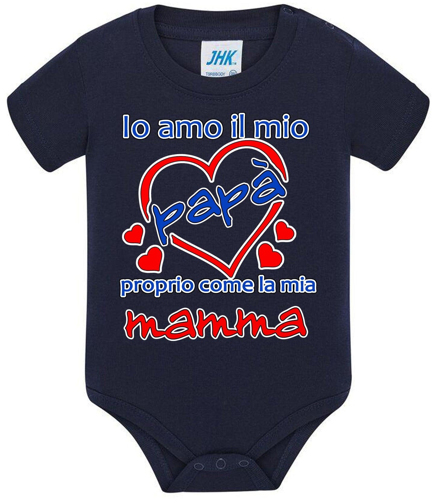 Io Amo il mio Papà proprio come la mia Mamma Body da bambino/a a maniche corte 100% cotone JHK STREET STYLE PRINT