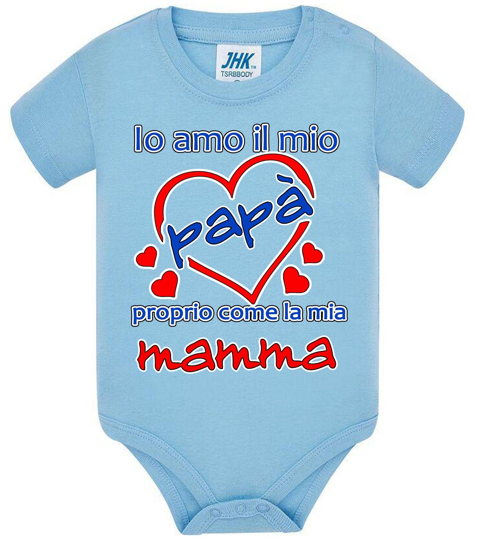 Io Amo il mio Papà proprio come la mia Mamma Body da bambino/a a maniche corte 100% cotone JHK STREET STYLE PRINT