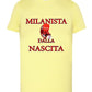 Milanista - Juventino - Interista Dalla Nascita T-shirt solo da femmina Mod. Slim STREET STYLE