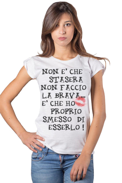 Non è che Stasera non faccio la Brava è che ho Proprio Smesso di Esserlo 3027 solo parole Moda Urban Slub Lady Donna 100% Cotone Fiammato BS STREET STYLE