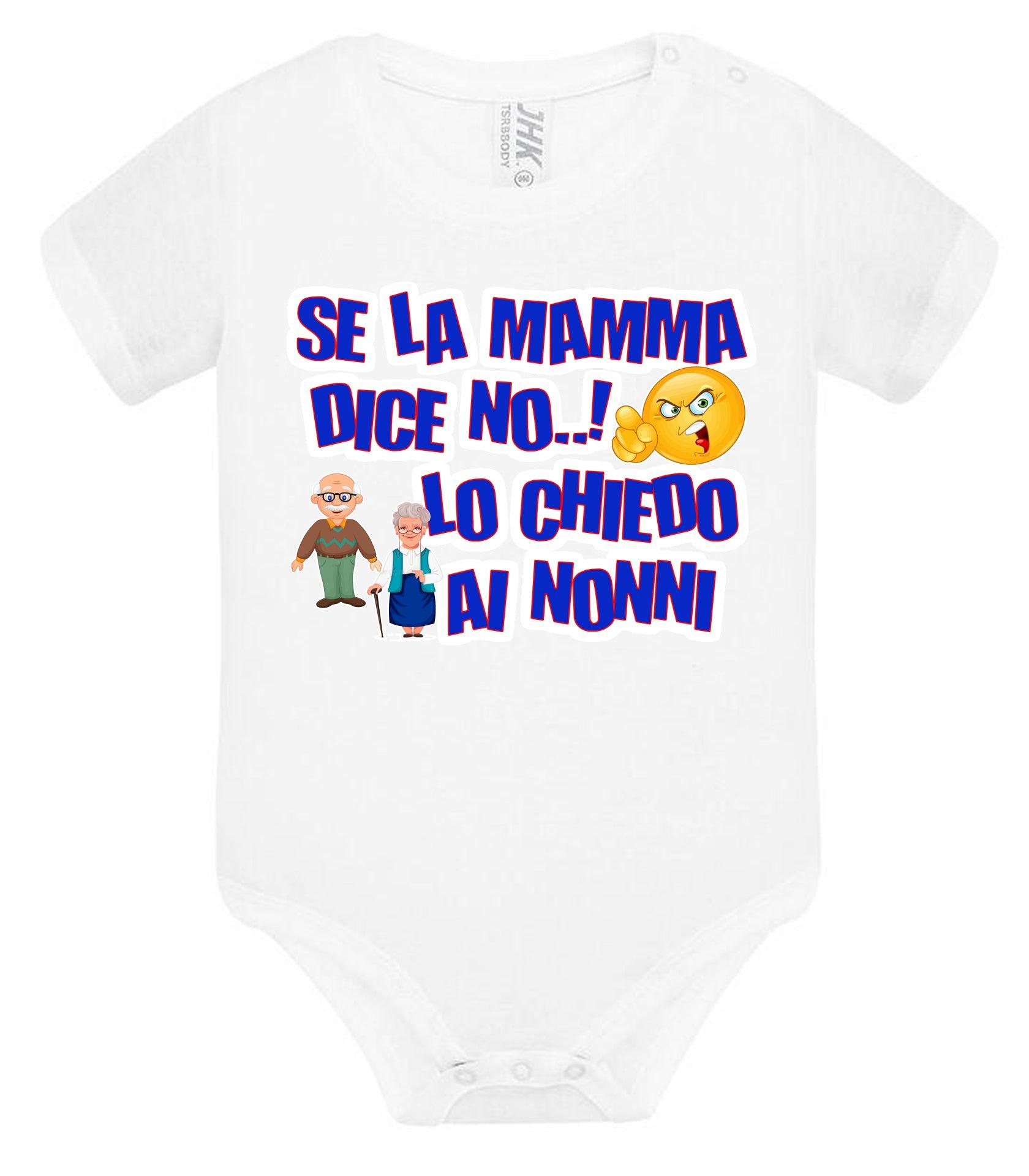 Se la Mamma dice No lo Chiedo ai Nonni Body da bambino/a a maniche corte 100% cotone JHK STREET STYLE PRINT