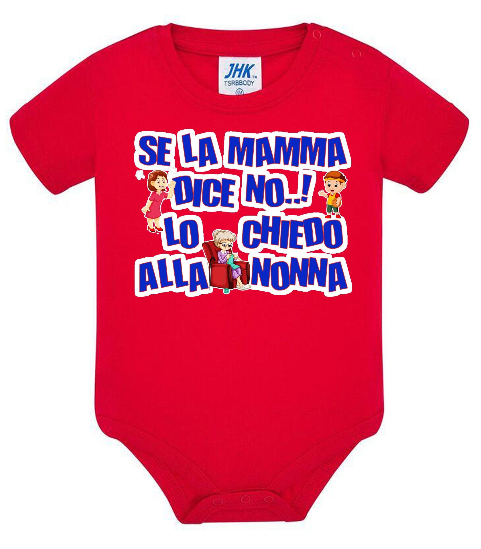 Se la Mamma dice No lo Chiedo alla Nonna Body da bambino/a a maniche corte 100% cotone JHK STREET STYLE PRINT