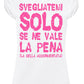 Svegliatemi Solo se ne Vale la Pena 3056 solo parole Moda Urban Slub Lady Donna 100% Cotone Fiammato BS STREET STYLE